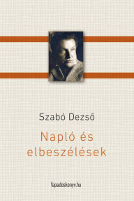 Title: Napló és elbeszélések, Author: Dezso Szabó