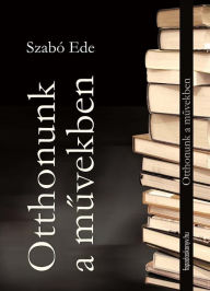 Title: Otthonunk a muvekben, Author: Ede Szabó