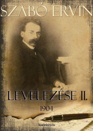 Title: Szabó Ervin levelezése II. kötet, Author: Ervin Szabó