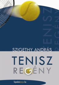 Title: Teniszregény, Author: András Szigethy
