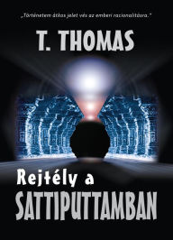 Title: Rejtély a Sattiputtamban I. kötet, Author: Thomas T.
