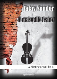 Title: A második leány: A Simeon család II., Author: Sándor Tatay