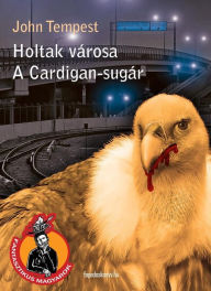 Title: Holtak városa, A Cardigan-sugár, Author: John Tempest