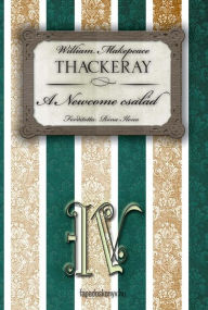 Title: A Newcome család IV. rész, Author: Thackeray W.M.