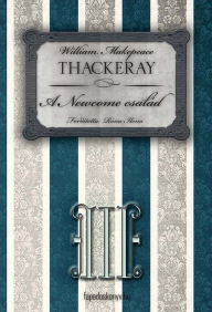 Title: A Newcome család III. rész, Author: Thackeray W.M.