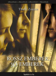 Title: Rossz emberek, jó emberek, Author: Zsuzsa Thury