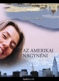 Title: Az amerikai nagynéni, Author: Zsuzsa Thury