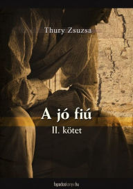 Title: A jó fiú II. rész, Author: Zsuzsa Thury