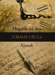 Title: Megállt az óra, Álmok, Author: Tormay Cecile