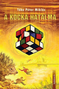 Title: A kocka hatalma, Author: Péter Miklós Toke