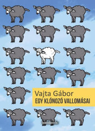 Title: Egy klónozó vallomásai, Author: Gábor Vajta