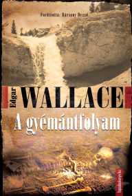 Title: A gyémántfolyam, Author: Edgar Wallace