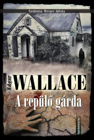 Title: A repülo gárda, Author: Edgar Wallace