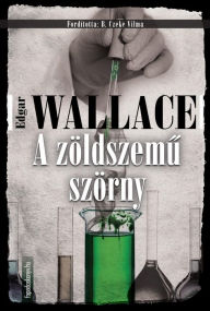 Title: A zöldszemu szörny, Author: Edgar Wallace