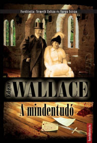 Title: A mindentudó, Author: Edgar Wallace