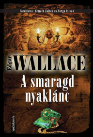 Title: A smaragd nyaklánc, Author: Wallace Edgar