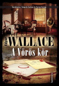 Title: A Vörös kör, Author: Wallace Edgar