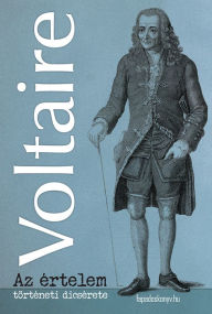 Title: Az értelem történeti dicsérete, Author: Voltaire Voltaire