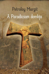 Title: A Paradicsom dombja, Author: Margit Petrolay