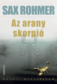 Title: Az arany skorpió, Author: Sax Rohmer
