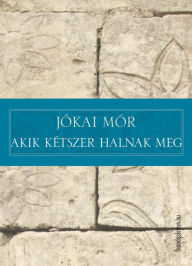 Title: Akik kétszer halnak meg, Author: Mór Jókai