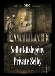 Title: Selby közlegény - Private Selby, Author: Edgar Wallace