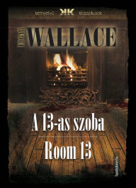 Title: A 13-as szoba - Room 13, Author: Edgar Wallace
