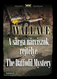 Title: A sárga nárciszok rejtélye - The Daffodil Mystery, Author: Edgar Wallace
