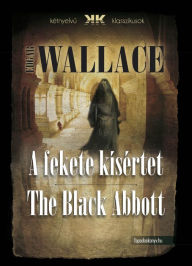 Title: A fekete kísértet - The Black Abbott, Author: Edgar Wallace