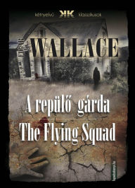 Title: A repülo gárda - The Flying Squad, Author: Edgar Wallace