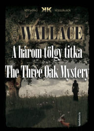 Title: A három tölgy titka - The Three Oak Mystery, Author: Edgar Wallace