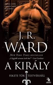 Title: A király (The King), Author: J. R. Ward