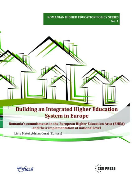 Building an integrated higher education system in Europe: Romania's commitments in the European Higher Education Area and their implementation at national level