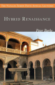 Title: Hybrid Renaissance: A New Perspective on Hybridization, Author: Peter Burke