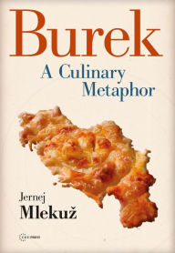 Title: Burek: A Culinary Metaphor for the Balkans, Author: Jernej Mlekuz