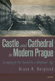 Title: Castle and Cathedral: Longing for the Sacred in a Skeptical Age, Author: Bruce R. Berglund