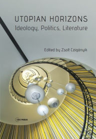 Title: Utopian Horizons, Author: Zsolt Cziganyik