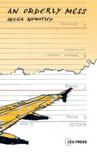 Title: An Orderly Mess, Author: Helga Nowotny