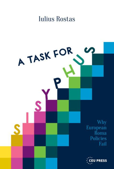 A Task for Sisyphus: Why Europe's Roma Policies Fail