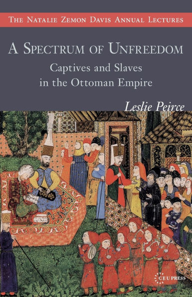 A Spectrum of Unfreedom: Captives and Slaves in the Ottoman Empire