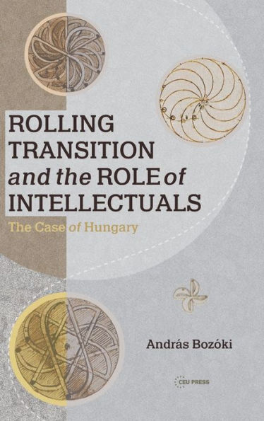 Rolling Transition and the Role of Intellectuals: The Case of Hungary