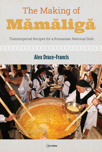 The Making of Mamaliga: Transimperial Recipes for a Romanian National Dish