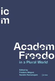 Title: Academic Freedom in a Plural World: Global Critical Perspectives, Author: Fr d ric M gret
