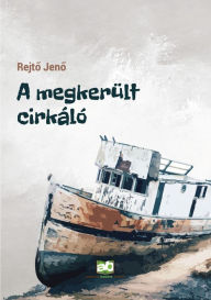 Title: A megkerült cirkáló, Author: Jeno Rejto