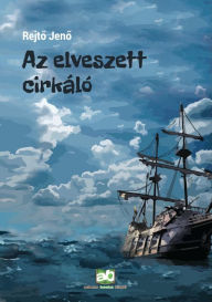 Title: Az elveszett cirkáló, Author: Jeno Rejto