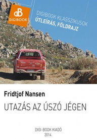 Title: Utazás az úszó jégen, Author: Fridtjof Nansen