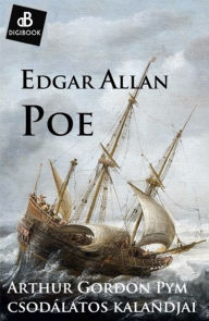 Title: Arthur Gordon Paym csudálatos kalandjai, Author: Edgar Allan Poe