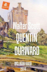 Title: Quentin Durward, Author: Walter Scott