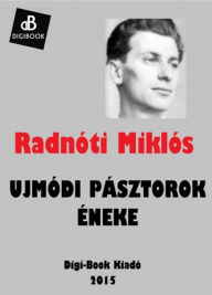 Title: Ujmódi pásztorok éneke, Author: Miklós Radnóti