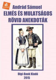 Title: Elmés és mulatságos rövid anekdoták, Author: Sámuel Andrád